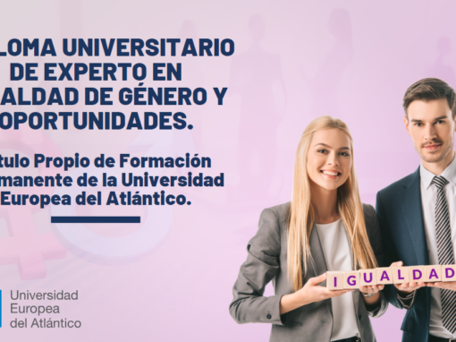Sensibilización y concienciación en materia de protección de datos 41 Diploma Universitario de Experto en Igualdad de Género y Oportunidades. Título Propio de Formación Permanente de la Universidad Europea del Atlántico.